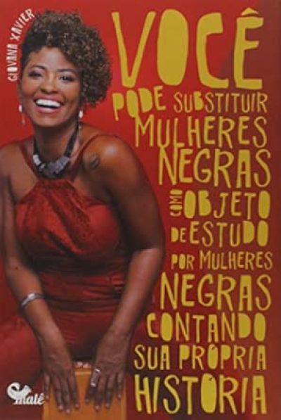 Você pode substituir mulheres negras como o objeto de estudo por mulheres negras contando sua própria história